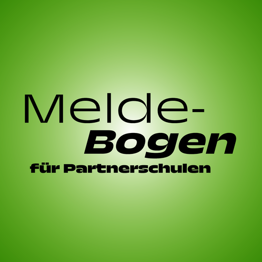 Auf grünem Hintergrund der Text: Meldebogen für Partnerschulen.